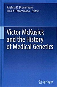 Victor McKusick and the History of Medical Genetics (Hardcover, 2012)