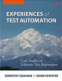Experiences of Test Automation: Case Studies of Software Test Automation (Paperback)