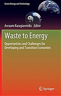 Waste to Energy : Opportunities and Challenges for Developing and Transition Economies (Hardcover, 2012)