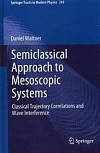 Semiclassical Approach to Mesoscopic Systems: Classical Trajectory Correlations and Wave Interference (Hardcover, 2012)