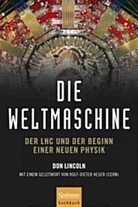 Die Weltmaschine: Der Lhc Und Der Beginn Einer Neuen Physik (Hardcover, 2011)