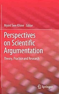 Perspectives on Scientific Argumentation: Theory, Practice and Research (Hardcover, 2012)