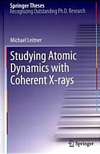 Studying Atomic Dynamics with Coherent X-Rays (Hardcover, 2012)