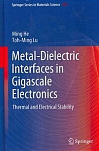 Metal-Dielectric Interfaces in Gigascale Electronics: Thermal and Electrical Stability (Hardcover, 2012)