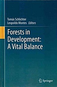 Forests in Development: A Vital Balance (Hardcover, 2012)