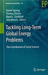 Tackling Long-Term Global Energy Problems: The Contribution of Social Science (Hardcover, 2012)
