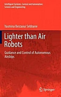 Lighter Than Air Robots: Guidance and Control of Autonomous Airships (Hardcover, 2012)