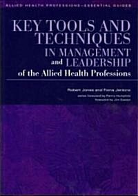 Key Tools and Techniques in Management and Leadership of the Allied Health Professions (Paperback, 1 New ed)