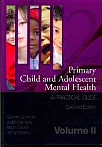 Primary Child and Adolescent Mental Health : A Practical Guide,Volume 2 (Paperback)