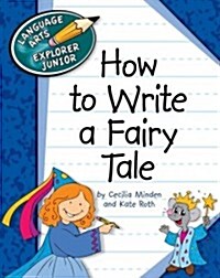 How to Write a Fairy Tale (Library Binding)