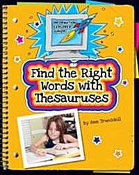 Find the Right Words with Thesauruses (Library Binding)