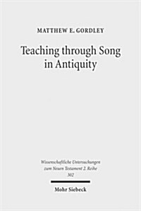 Teaching Through Song in Antiquity: Didactic Hymnody Among Greeks, Romans, Jews, and Christians (Paperback)