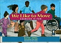 We Like to Move: Exercise Is Fun (Paperback)