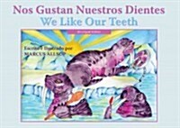 Nos Gustan Nuestros Dientes/ We Like Our Teeth: Bilingual Edition (Paperback, 2)