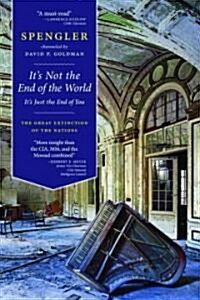 Its Not the End of the World, Its Just the End of You: The Great Extinction of the Nations (Paperback)