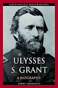Ulysses S. Grant: A Biography (Hardcover)