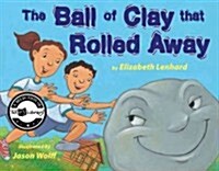 The Ball of Clay That Rolled Away (Hardcover)