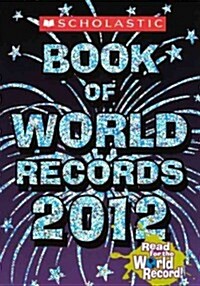 Scholastic Book of World Records 2012 (Prebind, Reprint)
