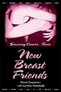 New Breast Friends: Surviving Cancer... Twice. (Paperback)