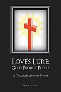 Loves Lure: Gods Project People: A Third Millennium Vision (Paperback)