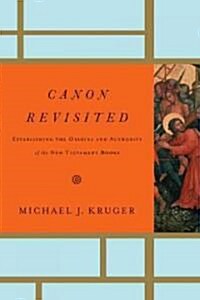 Canon Revisited: Establishing the Origins and Authority of the New Testament Books (Hardcover)