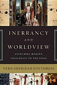Inerrancy and Worldview: Answering Modern Challenges to the Bible (Paperback)