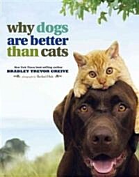 Why Dogs Are Better Than Cats (Paperback, Original)