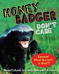 [중고] Honey Badger Don‘t Care: Randall‘s Guide to Crazy, Nastyass Animals (Hardcover)