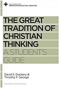 The Great Tradition of Christian Thinking: A Students Guide (Paperback)