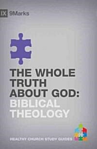 The Whole Truth about God: Biblical Theology (Paperback)