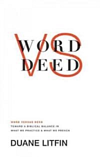 Word Versus Deed: Resetting the Scales to a Biblical Balance (Paperback)