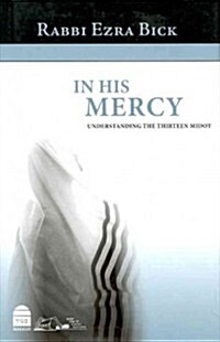 In His Mercy: Understanding the Thirteen Midot (Hardcover)