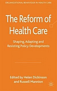 The Reform of Health Care : Shaping, Adapting and Resisting Policy Developments (Hardcover)