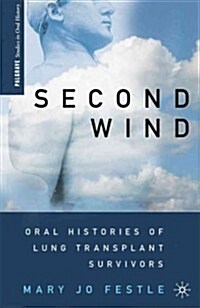 Second Wind : Oral Histories of Lung Transplant Survivors (Hardcover)
