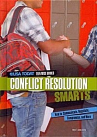 Conflict Resolution Smarts: How to Communicate, Negotiate, Compromise, and More (Library Binding)