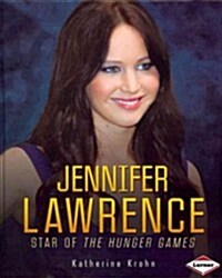 Jennifer Lawrence: Star of the Hunger Games (Library Binding)