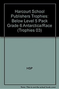 Harcourt School Publishers Trophies: Below Level 5 Pack Grade 6 Antarctica/Race (Hardcover)