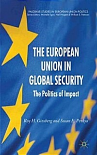 The European Union in Global Security : The Politics of Impact (Hardcover)