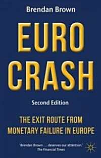Euro Crash : The Exit Route from Monetary Failure in Europe (Hardcover, 2nd ed. 2012)