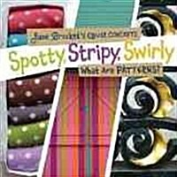 Spotty, Stripy, Swirly: What Are Patterns? (Library Binding)