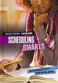 Scheduling Smarts: How to Get Organized, Prioritize, Manage Your Time, and More (Library Binding)