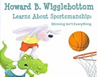 Howard B. Wigglebottom Learns about Sportsmanship: Winning Isnt Everything (Hardcover)