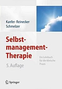 Selbstmanagement-Therapie: Ein Lehrbuch F? Die Klinische Praxis (Hardcover, 5, 5. Aufl. 2012)