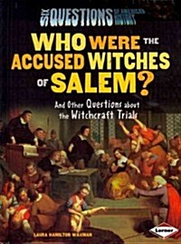 Who Were the Accused Witches of Salem?: And Other Questions about the Witchcraft Trials (Library Binding)