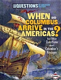 When Did Columbus Arrive in the Americas?: And Other Questions about Columbuss Voyages (Library Binding)