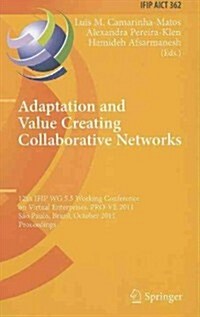 Adaptation and Value Creating Collaborative Networks: 12th IFIP WG 5.5 Working Conference on Virtual Enterprises, PRO-VE 2011, Sao Paulo, Brazil, Octo (Hardcover)
