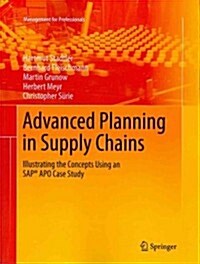 Advanced Planning in Supply Chains: Illustrating the Concepts Using an SAP(R) Apo Case Study (Hardcover, 2012)