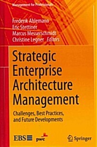 Strategic Enterprise Architecture Management: Challenges, Best Practices, and Future Developments (Hardcover, 2012)