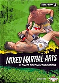 Mixed Martial Arts: Ultimate Fighting Combinations (Library Binding)