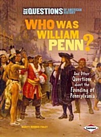 Who Was William Penn?: And Other Questions about the Founding of Pennsylvania (Paperback)